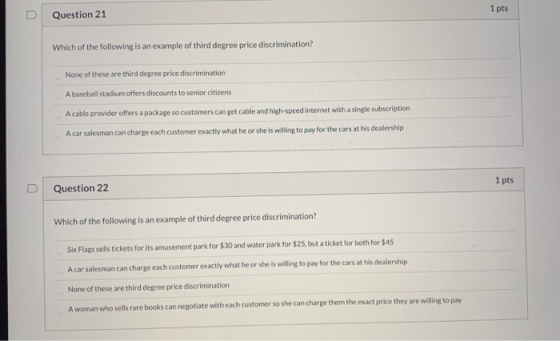 1 pts Question 21 Which of the following is an example of third degree price discrimination? None of these are third degree p