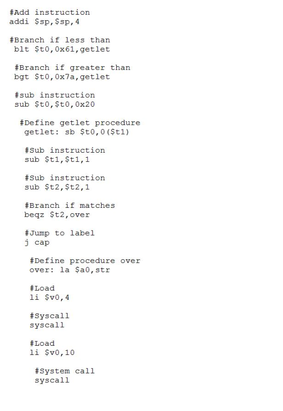 #Add instruction addi Şsp, $sp, 4 #Branch If less than blt Şt0, 0x61,getlet #Branch if greater than bgt $t0,0x7a, getlet #sub