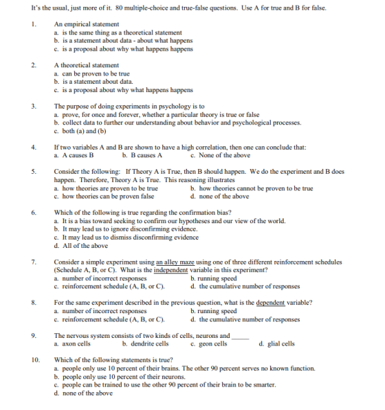 Its the usual, just more of it. 80 multiple-choice and true-false questions. Use A for true and B for false. 1. An empirical