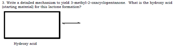 3. Write a detailed mechanism to yield 3-methyl-2-oxacyclopentanone. What is the hydroxy acid (starting material) for this la