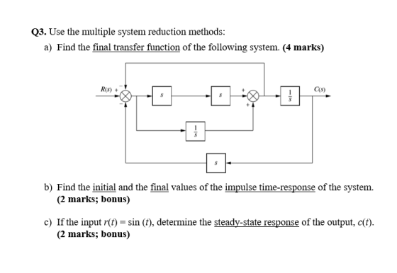 Q3. Use the multiple system reduction methods: a) Find the final transfer function of the following system. (4 marks) R(5) C(