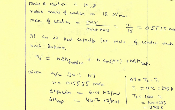 Mass a water = 10 g molas mass of water = 18 g/mol mole of wata = mass mokes mass = 10 If Cm ix Heat capacity per mole Heat B
