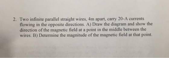 Two infinite parallel straight wires. 4in apart, c