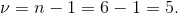 \nu=n-1=6-1=5.