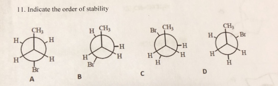 11. Indicate the order of stability CH3 CH3 H CH3 Br CH3 HON Br HV Br