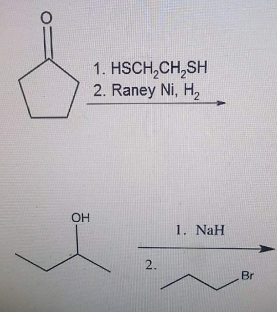 1. HSCH CH2SH 2. Raney Ni, H2 ?? 1. NaH 2. Br