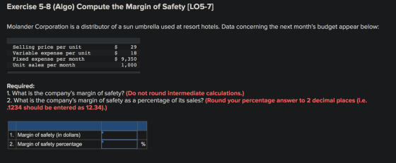 Exercise 5-8 (Algo) Compute the Margin of Safety (LO5-7) Molander Corporation is a distributor of a sun umbrella used at reso