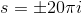 s = \pm 20\pi i