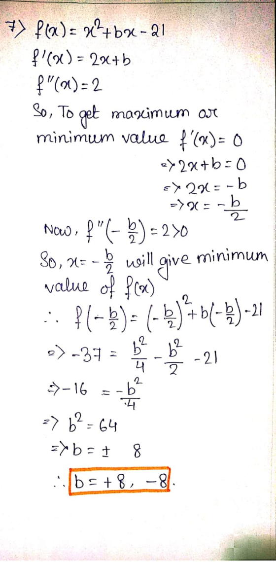 7) f(a): 0+b2-21 f(x) = 2x+b f (9) = 2 So, to get maximum ou minimum value f(X)= 0 ey 2x+b=0 Ey 2015-b -X=-b 2 b will giv