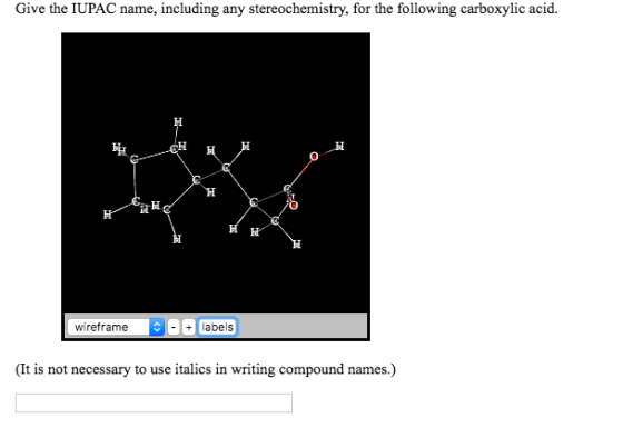 Give the IUPAC name, including any stereochemistry, for the following carboxylic acid C. wireframe +labels (It is not necessa