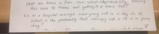 5lif we have a fait coin, what is theprobability tossing this coin 10 times and getting 3 or more tail? 5.2. In a hospital av