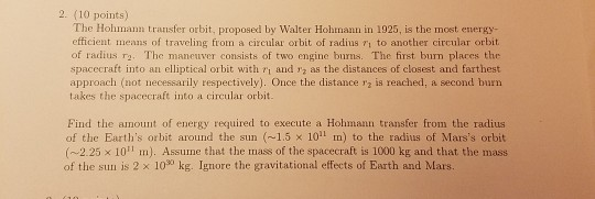 2. (10 points) The Hohmann transfer orbit, proposed by Walter Hohmann in 1925, is the most energy- efficient means of traveli