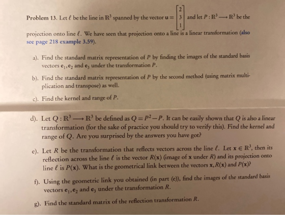 Problem 13. Let l be the line in R spanned by the vector u = 3 and let P:R -R be the projection onto line l. We have seen th