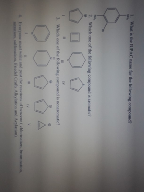 1. What is the IUPAC name for the following compound? N 2. Which one of the following compound is aromatic? 3. Which one of t