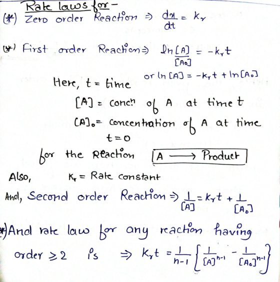 Rate laws for (*) Zero order Reaction - diese Ky *) First order Reaction=) din [A] = - krt [4.] or In CAJ = -kyt + Inca.] Her