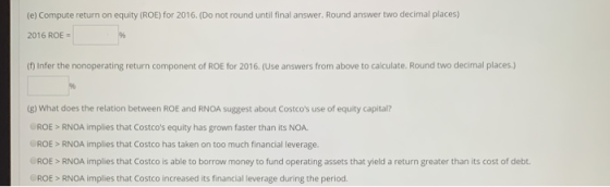 (e) Compute return on equity (ROE) for 2016. (Do not round until final answer. Round answer two decimal places) 2016 ROE (f)