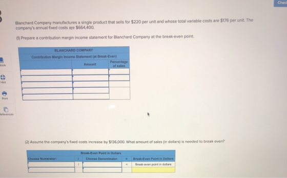 Chec Blanchard Company manufactures a single product that sells for $220 per unit and whose total variable costs are $176 per