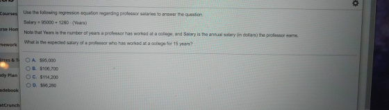- Courses arse Hom Use the following regression equation regarding professor salaries to answer the question. Salary = 95000