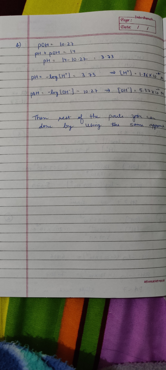 Page : Inderdhanush Date: 1 -POH = 10.27 pH + pot = 14 pH = 14-10.27 = 3.73 HOT M S → CHP) - 1-86X10M [HT] = pH = -log [H] =
