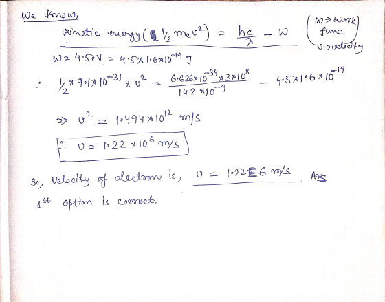 We know, Kinetic energy (1 ½ me 02) he he a W и) - Darvk) func usvelocity W 24.5ev =4.521.601019 I 234, 36109 8901710 -3) XU