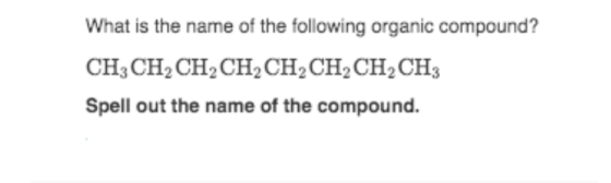 What is the name of the following organic compound? CH3CH2CH2CH, CH, CH, CH2 CH3 Spell out the name of the compound.