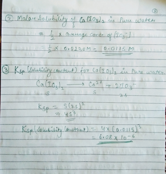 CA ② Molar Solubility of Ca (103) 2 u Pure water n = I x avouage conc. of (103] Ź x 0.0230M = 0.0115 M (3 Ksp solubility cons