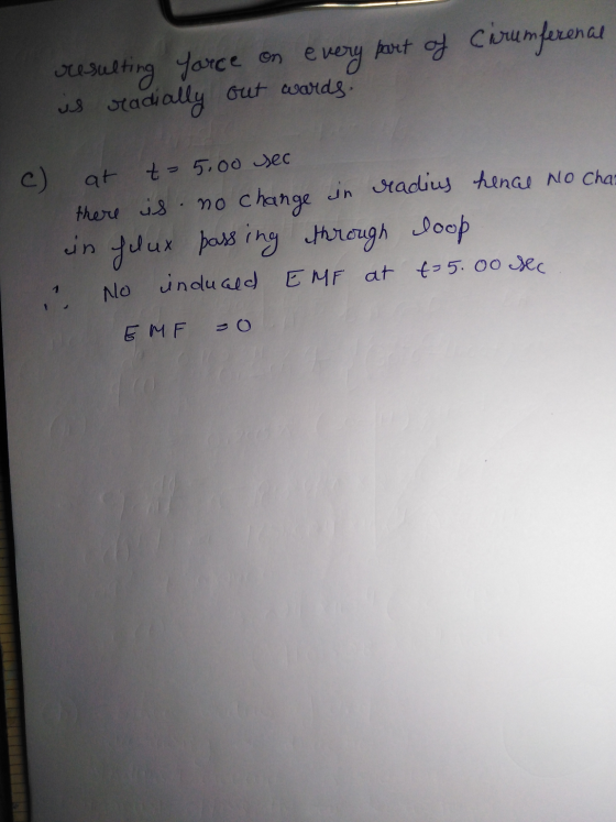 resulting force on every part of cirumference us radially out wards c) at t-5.00 sec there is no change in radius hence No Ch