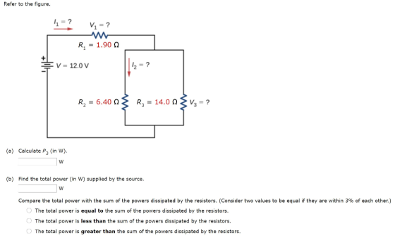 Refer to the figure. 1 = ? Vi = ? R = 1.9012 V = 12.0 V b = ? R = 6.40 R = 14.0 22 • V = ? (a) Calculate P3 (in W). W (b) Fin