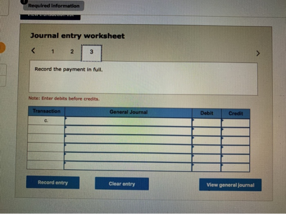 Required information Journal entry worksheet < 1 2 Record the payment in full. Note: Enter debits before credits. Transaction