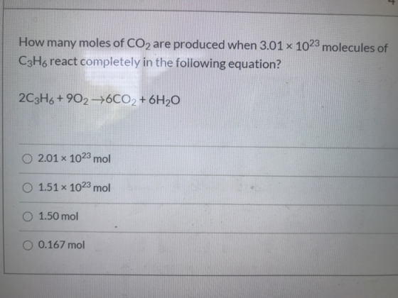 How many moles of CO2 are produced when 3.01 x 1023 molecules of C3Ho react completely in the following equation? 2C3H6 + 902