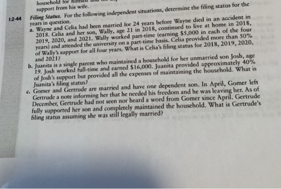 household for support from his wife. 1:2-44 Filing Status. For the following independent situations, determine the filing sta