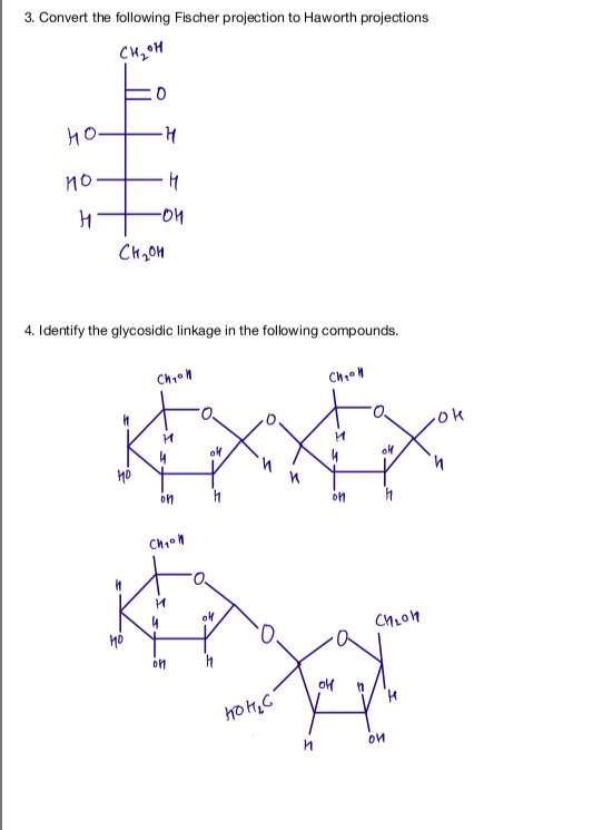 3. Convert the following Fischer projection to Haworth projections си, •Н о НО. -Н по Н H -ой сной 4. Identify the glycosidic