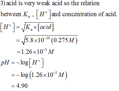 3) acid is very weak acid so the relation between Ka, [H* )and concentration of acid. [ht] =VKx[acid] = 15.8x10-10 (0.275 M)