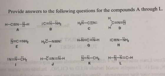 Provide answers to the following questions for the compounds A through L. H-C=N-NH :C=N-NH2 HN-CEN: C C=N=N HD :C=N-NH, N=C=N