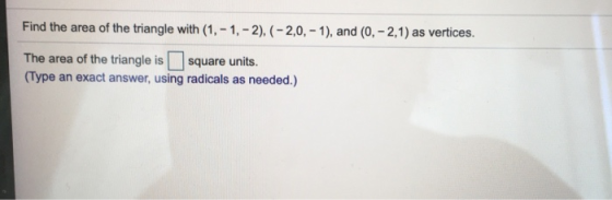 Find the area of the triangle with (1, -1, -2), (-2,0, -1), and (0, -2,1) as vertices. The area of the triangle is square uni