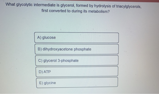 What glycolytic intermediate is glycerol, formed by hydrolysis of triacylglycerols, first converted to during its metabolism?