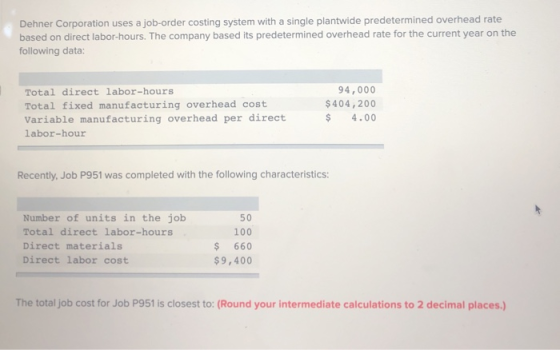 Dehner Corporation uses a job-order costing system with a single plantwide predetermined overhead rate based on direct labor-