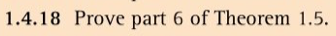 1.4.18 Prove part 6 of Theorem 1.5.