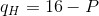 q_{H}=16-P