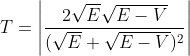 T =\left |\frac{2\sqrt{E}\sqrt{E-V}}{(\sqrt{E} + \sqrt{E-V})^2} \right |