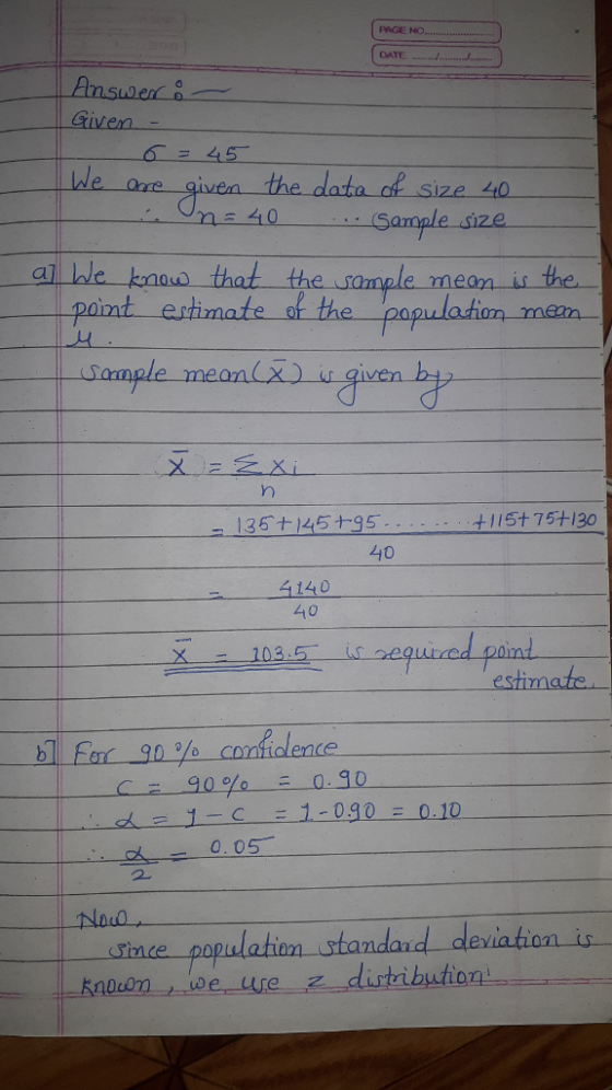 PAGE DATE.. envem ue are given the data d size 40 Sample size all ble knaud that the samale meon it the poimt erhmate of the population mean IJA le meanx given b yn 135+145+35 +115+75+130 440 140 40 wired poind eshmate blLEar 90% confidence 0. 05- Noo lahen standard deviat ine DO