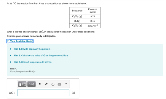 At 25 °C the reaction from Part A has a composition as shown in the table below. Substance Pressure (atm) 3.75 C2H2(g) H2(g)