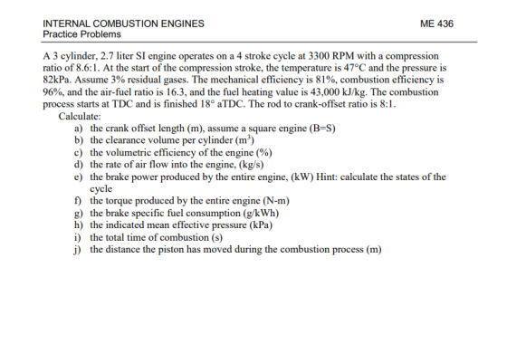 INTERNAL COMBUSTION ENGINES Practice Problems ME 436 A 3 cylinder, 2.7 liter SI engine operates on a 4 stroke cycle at 3300 R