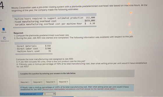 Moody Corporation uses a job-order costing system with a plantwide predetermined overhead rate based on machine-hours. At the