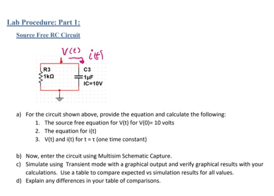 Lab Procedure: Part 1: Source Free RC Circuit V(t) ilts C3 (R3 21ko 1uF IC=10V a) For the circuit shown above, provide the eq