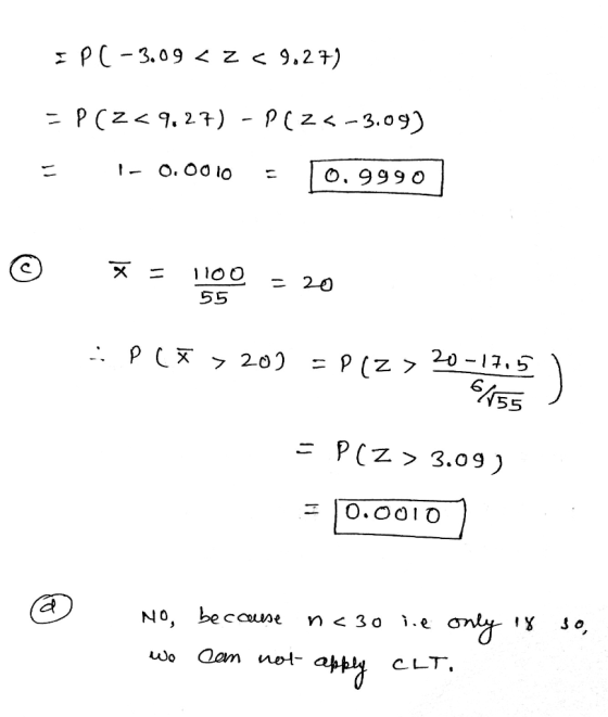 IPC -3.09 <2< 9.27) = P(Z < 9.27) - PC25-3.09) E I- 0.0010 - 0.9990 © * = 1100 = 20 - 1100 55 - 20 P ( X > 202 =Piz> 20-17.5
