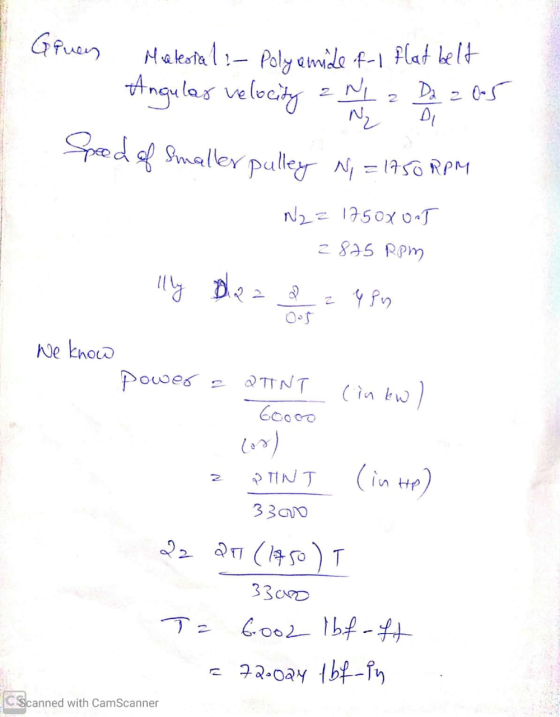 I Gruen Material: Polyamide F-1 Flat belt 1. Angular velocity & N 1 2 Da = 65 Speed of smaller pulley N = 1750 RPM N₂ = 1750X