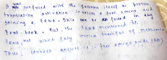 I was confused with the question itself as protein pre translation activation involves a free amino a joining a tRNA. This ca