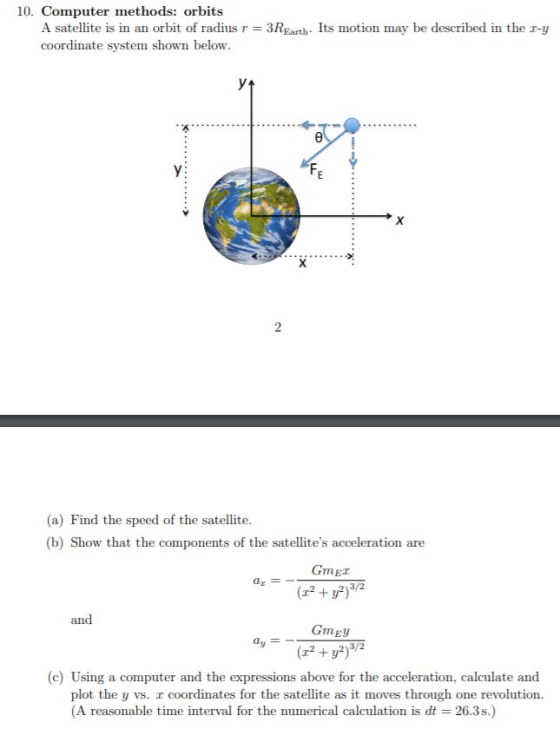 10. Computer methods: orbits A satellite is in an orbit of radius r = 3REarth. Its motion may be described in the r-y coordin