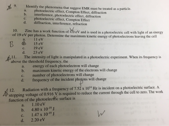 X9 Identify the phenomena that suggest EMR must be treated as a particle. photoelectric effect, Compton Effect, diffraction b